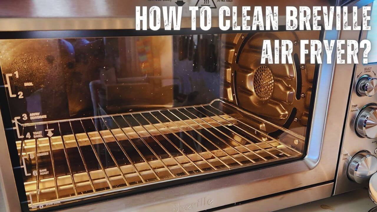 How To Clean Breville Air Fryer