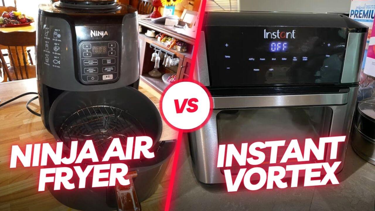 Ninja Air Fryer Vs Instant Vortex